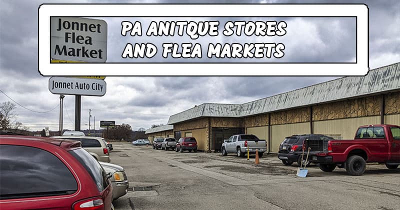 Where to find the best antique stores and flea markets in PA.