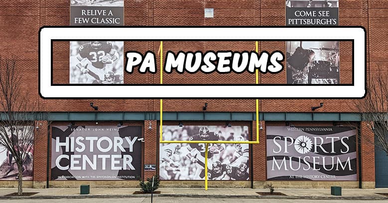 A list of the best museums in Pennsylvania.
