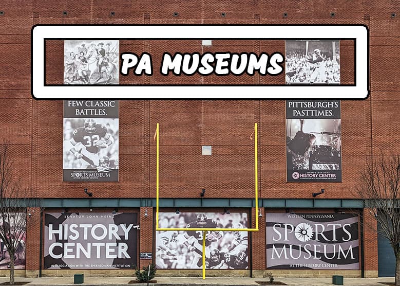 Directions to the best museums in Pennsylvania.