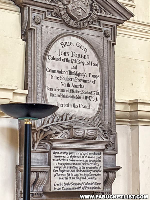 General John Forbes is interred in the wall near the altar at Christ Church in Philadelphia.