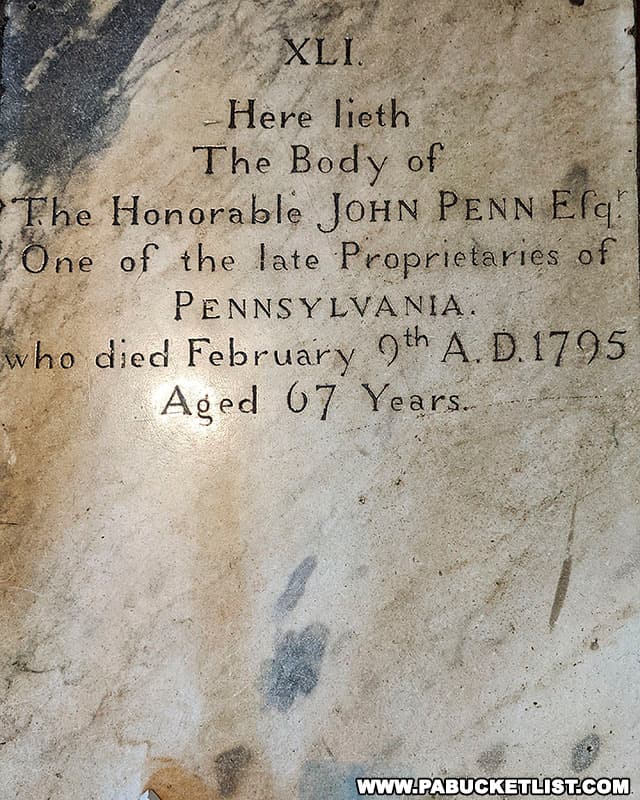 John Penn was the grandson of William Penn and is buried inside Christ Church in Philadelphia Pennsylvania.