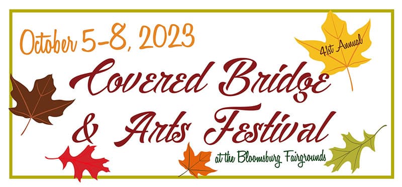 The Covered Bridge and Arts Festival at the Bloomsburg Fairgrounds.