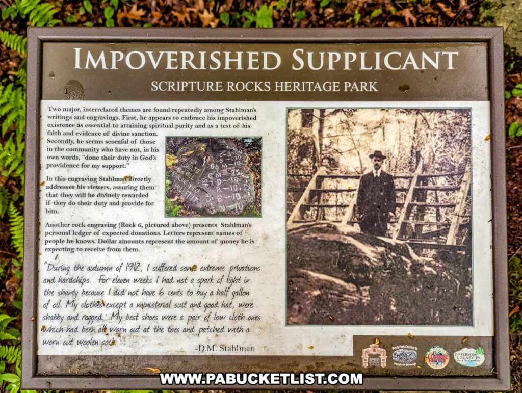 An interpretive panel at Scripture Rocks Heritage Park in Jefferson County, Pennsylvania, detailing the history of the "Impoverished Supplicant" engraving by Douglas M. Stahlman. The panel explains how Stahlman embraced his impoverished existence as a testament to his faith and divine sanction. It includes a photo of the engraved rock (Rock 6) and an old photograph of Stahlman, along with a quote describing his hardships in 1912. The panel provides context about Stahlman's reliance on divine providence and his expectations of donations from the community.