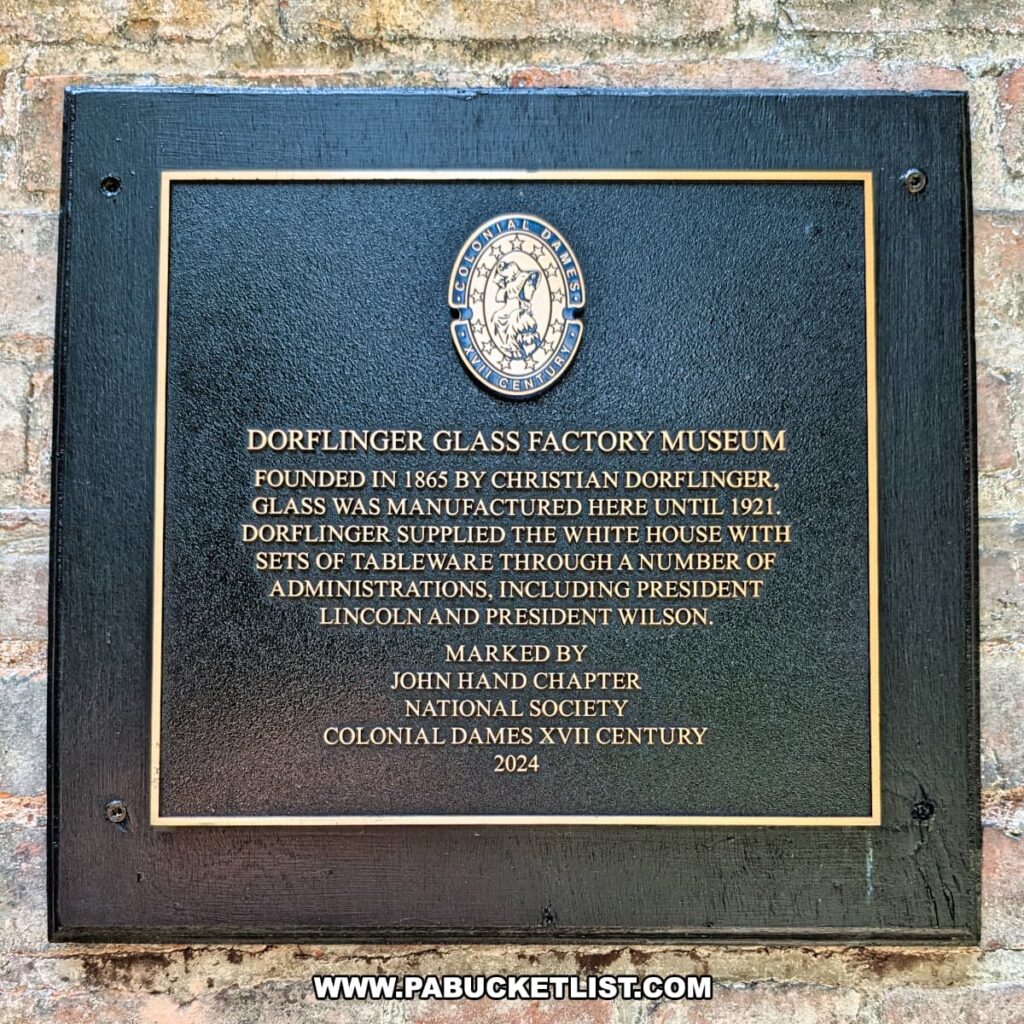 Historical marker at the Dorflinger Factory Museum in Wayne County, PA, noting the factory’s operation from 1865 to 1921 and its role in supplying White House tableware for multiple presidents.