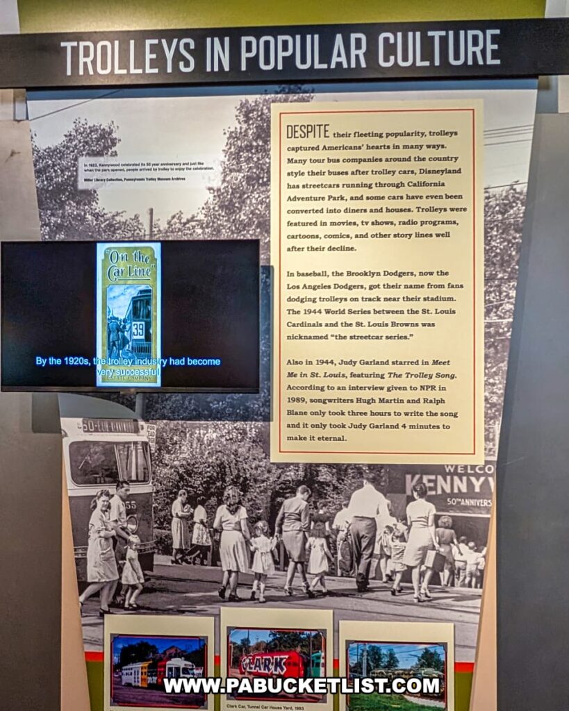 Exhibit titled “Trolleys in Popular Culture” at the Pennsylvania Trolley Museum in Washington County, Pennsylvania, featuring photos, artifacts, and interpretive panels that highlight how trolleys influenced American life, entertainment, sports, and media.